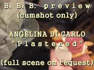 B.B.B.preview: Angelina DiCarlo "Plastered" (cumshot only)
