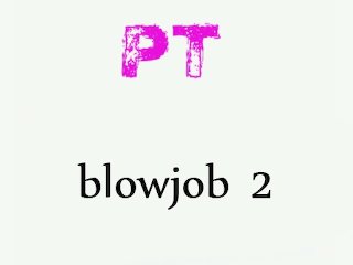 PT blowjob 2