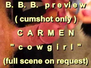 B.B.B. preview: CARMEN "Cowgirl" (cumshot only) with SloMo