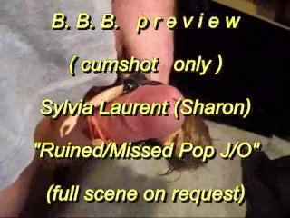 B.B.B. preview: Sylvia Laurent (Sharon) "Missed/Ruined J/O Jerk-Off" Cumsho