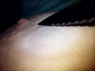 Knife play on my tit and Nipple