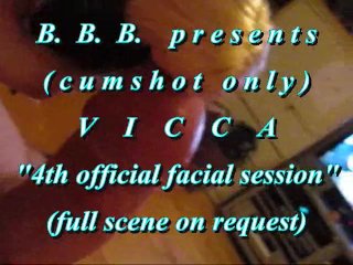 BBB preview: Vicca "4th official facial"(cumshot only) WMV withSloMo