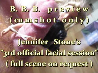 B.B.B.preview: Jennifer Stone "3rd official facial"(cumshot only) AVI no Sl