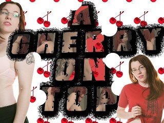 "A Cherry On Top" (Jamie Wolf + Lily O'Riley)