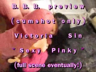 BBB preview: Victoria Sin "Sexy Pinky"(cum only) WMV withSloMo