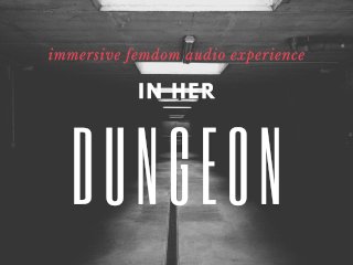 In Her Dungeon EROTIC Mindcontrol  HFO FEMDOM AUDIO DEMO