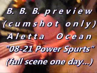 B.B.B.preview: Aletta Ocean "08-21 Power Spurts"(cum only) WMV withSloMo