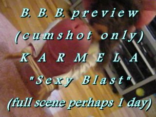 B.B.B. preview: Karmela "Sexy Blast 1"(cum only) AVI noSloMo