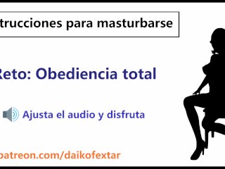 Audio JOI en español, Reto: Obediencia total. Instrucciones para pajearse.
