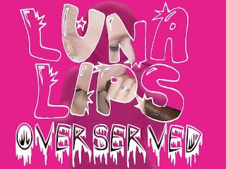 "Overserved" (Jamie Wolf + Luna Lips)