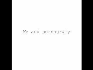 me and pornografy. I am looking for women interested in shooting with me.