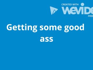 Getting up in some good ass