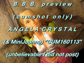 B.B.B. preview Angela Crystal (& MiniJoanna) "160113"(cum only)AVI noSloMo