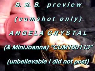 B.B.B.preview: Angela Crystal(& MiniJoanna)"Cum 160113"(cum only) WMV withS