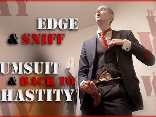 Edge & Sniff in Cumsuit & Back to Chastity