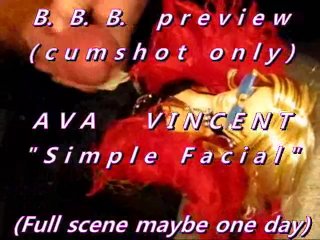 B.B.B. preview: Ava Vincent "Simple Facial"(cum only) WMV with slomo