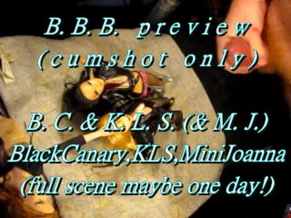 B.B.B.preview: Black Canary, K.L.S.(& M.J.) AVI no slow-motion