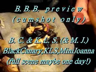 B.B.B.preview: Black Canary, K.L.S.(& M.J.) WMV with slow-motion