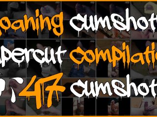My Moaning Cumshots Supercut Compilation - 47 Cumshots - 1M views THANK YOU