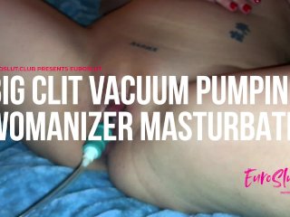 Big Clit Vacuum Pumping and Womanizer Masturbation (Full)
