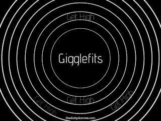 Gigglefits - A Mindfuck for Sissies