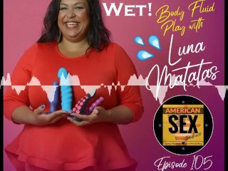 Body Fluid Play (Squirt, Piss, Spit, Tears & More!) - American Sex Podcast