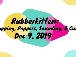 Rubberkitten - Fap, Sounding Rods, Cum (Dec 8 2019)