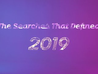 Top 10 Searches That Defined 2019 - Tabitha Stevens