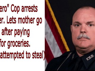 "Hero" cop arrests father. Lets mother go after paying for groceries.