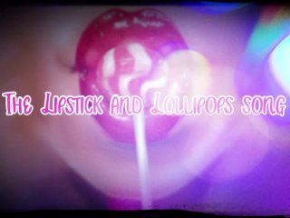 The Lipstick and Lollipops Song