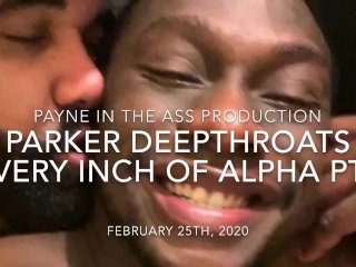 Parker DeepThroats Alpha Part 1