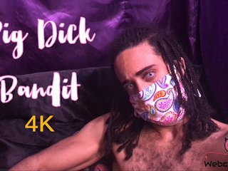 Big Dick Bandit (4K)