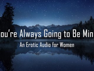 You're Always Going to Be Mine [Erotic Audio for Women] 