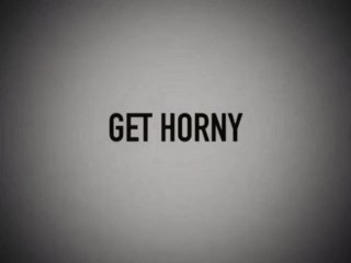 U get horny?