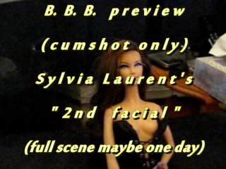 B.B.B.preview: Sylvia Laurent "2nd facial"(cum only) AVI no slomo