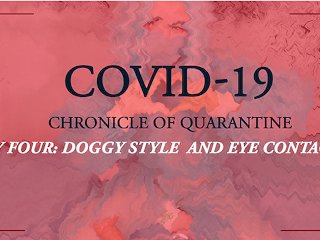 COVID-19: Chronicle of quarantine  Day 4 - Doggy style and eye contact