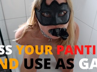 Edging gagged with piss soaked panties