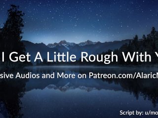 Can I Get A Little Rough With You? [Erotic Audio for Women]