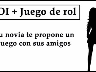 JOI + Juego de rol: Tu novia te propone un juego de masturbación con sus amigos.