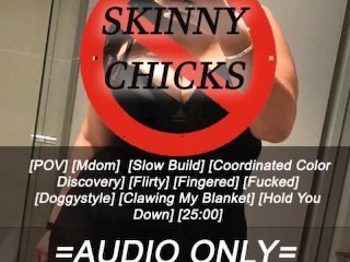 [M4F] No Skinny Chicks [AUDIO ONLY]