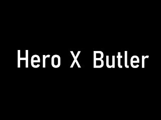 [PREVIEW] Hero X Butler