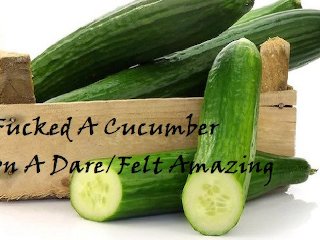 Me masturbating with a Cucumber on a Dare!