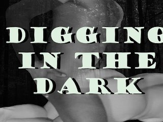 "Digging In The Dark" (Jamie Wolf + Gabriela Luna)