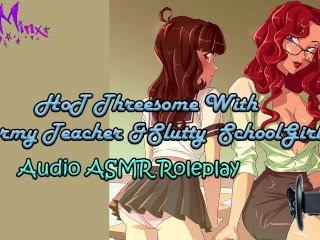 ASMR - Hot Threesome With A Horny Teacher & Slutty Schoolgirl! Audio Roleplay