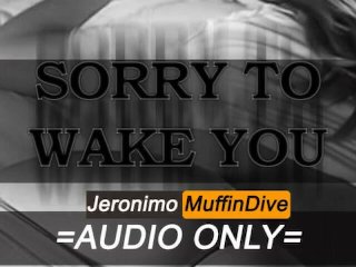 [M4F] Sorry To Wake You