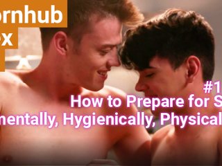 #4:  How to Prepare for Sex (mentally, hygienically, physically)