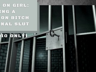 Girl on Girl: Making a Prison Bitch my Anal Slut (Audio Only)