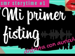 ASMR STORYTIME #1 [AUDIO ONLY] MI PRIMER FISTING  SUSURROS  ARGENTINA