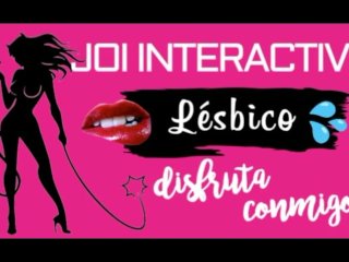 JOI LESBICO INTERACTIVO  DISFRUTA TOCANDOTE CONMIGO  ASMR  VOZ FEMENINA ARGENTINA