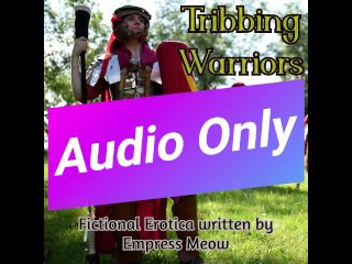 Audio Only: Tribbing Warriors original erotica reading
